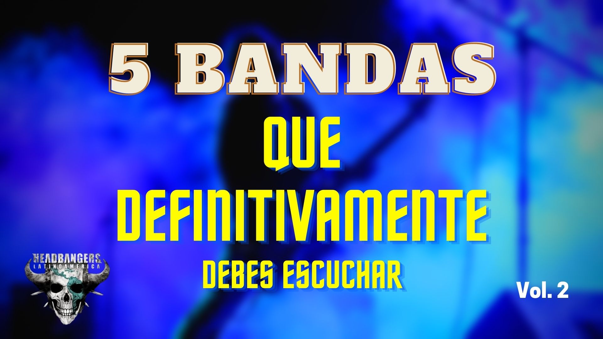 [ESPECIAL] 5 Bandas que DEFINITIVAMENTE debes escuchar (Vol. 2)