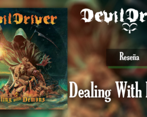 Reseña: DEVILDRIVER – ‘Dealing With Demons I’ (2020)