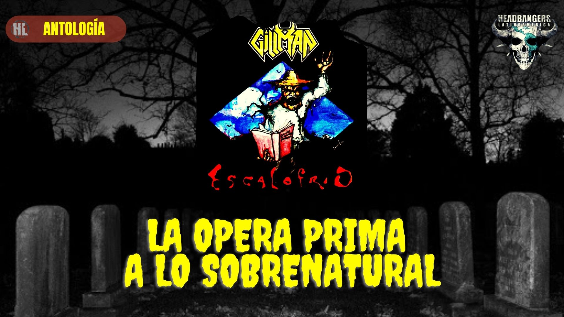 [ANTOLOGÍA] GILLMAN – ‘ESCALOFRÍO’: La Ópera Prima a lo Sobrenatural…