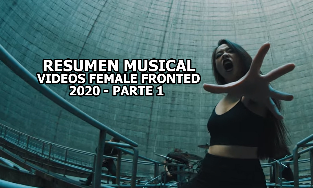 RESUMEN MUSICAL – Videos Female Fronted 2020 – Parte 1