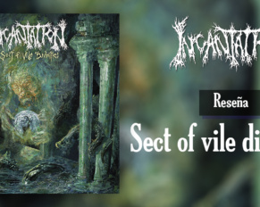 [Reseña]: [Incantation] – “Sect Of Vile Divinities” (2020)