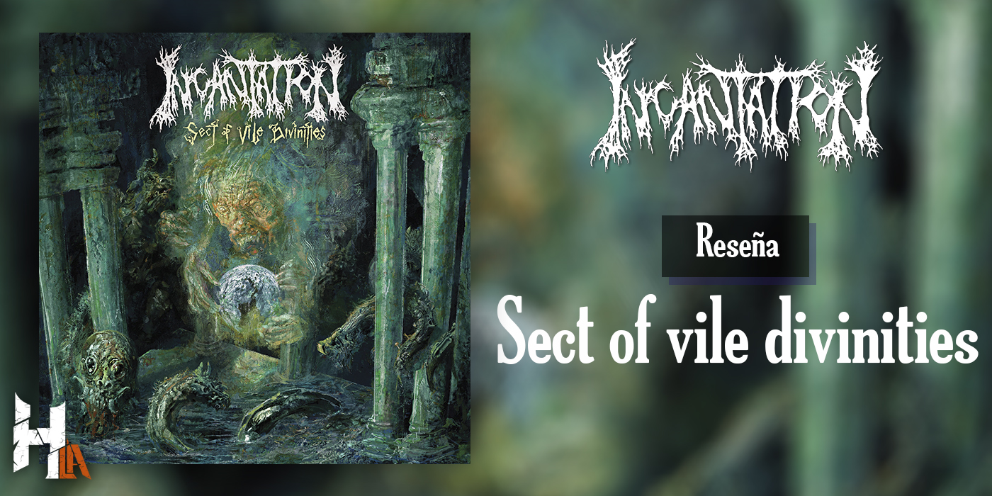 [Reseña]: [Incantation] – “Sect Of Vile Divinities” (2020)