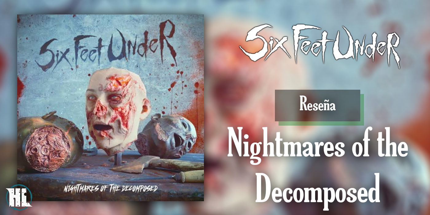 Reseña: SIX FEET UNDER – ‘Nightmares Of The Decomposed’ (2020)