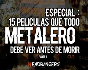 [Especial]: 15 Películas que todo Metalero debe ver antes de morir (Parte 1)