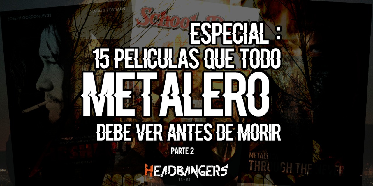 [Especial]: 15 Películas que todo Metalero debe ver Antes de Morir (Parte 2)