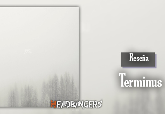 [RESEÑA] JESU – TERMINUS: La densa niebla que nos envuelve.