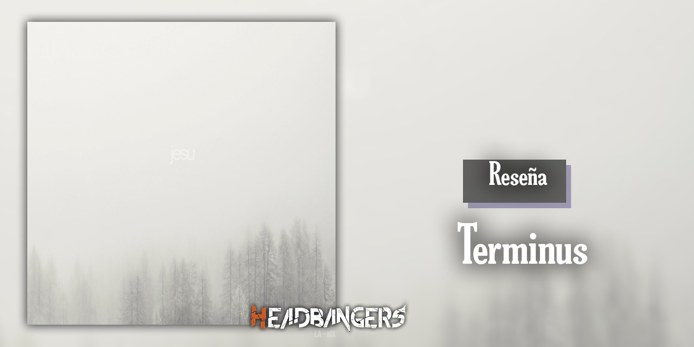 [RESEÑA] JESU – TERMINUS: La densa niebla que nos envuelve.