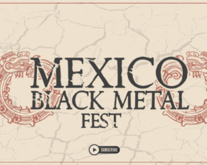 México Black Metal Fest Streaming – ve con nosotros el festival de Black Metal más grande de México