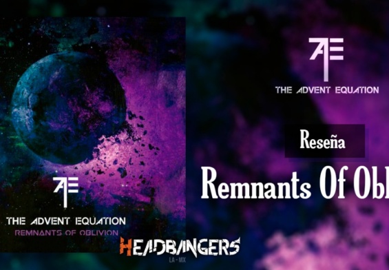 [RESEÑA] THE ADVENT EQUATION – REMNANTS OF OBLIVION: Sublime y excelso