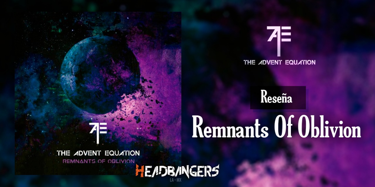 [RESEÑA] THE ADVENT EQUATION – REMNANTS OF OBLIVION: Sublime y excelso