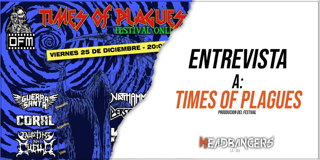 [ENTREVISTA] TIMES OF PLAGUE FEST: ¡El Metal no descansa!