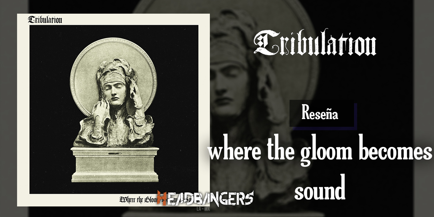 Review: [Tribulation] – Where The Gloom Becomes Sound (2021)