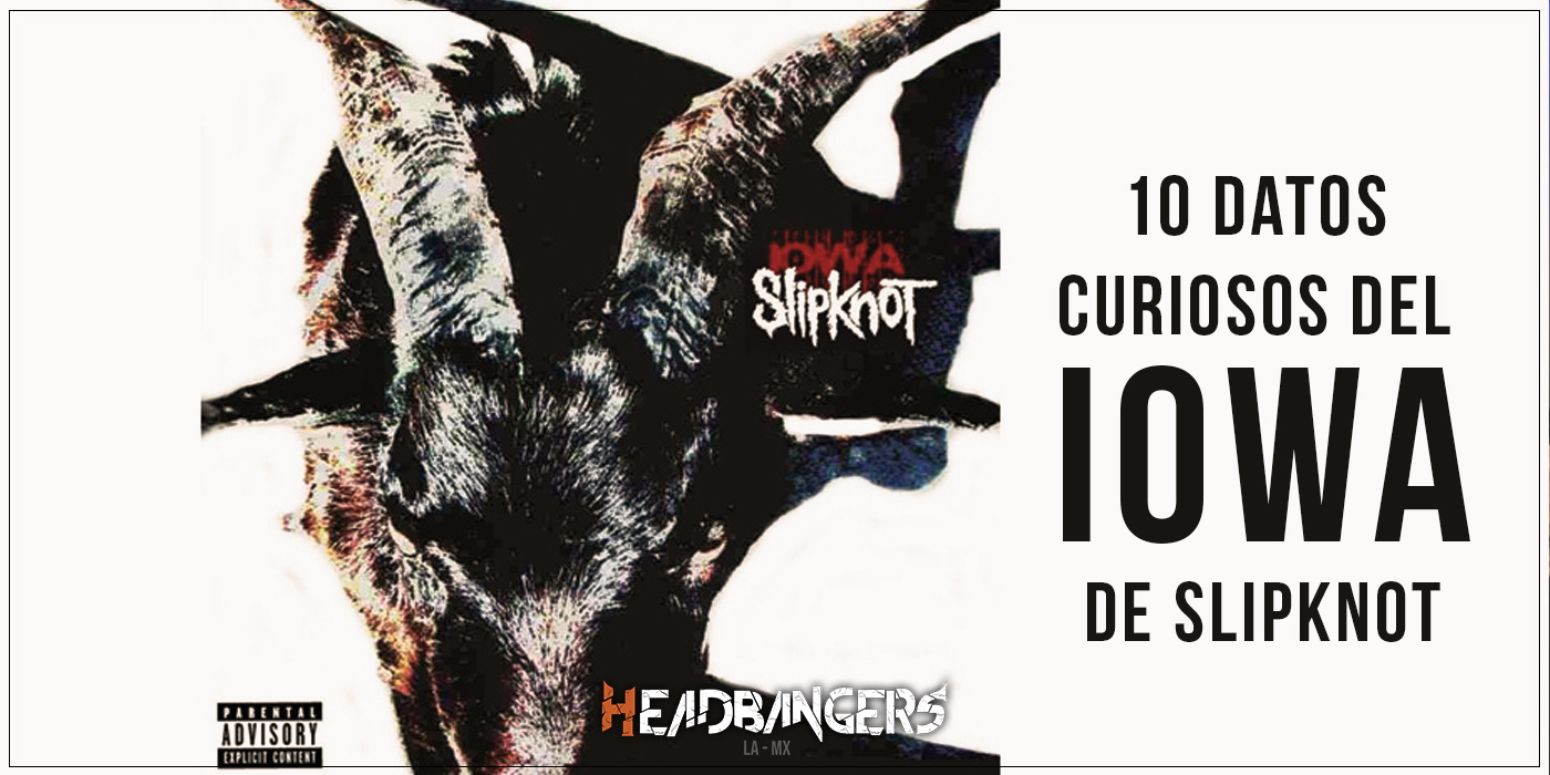 [SLIPKNOT] 10 datos curiosos del ‘IOWA’