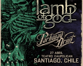 Conciertos: Lamb Of God y Parkway Drive juntos en Chile!!!